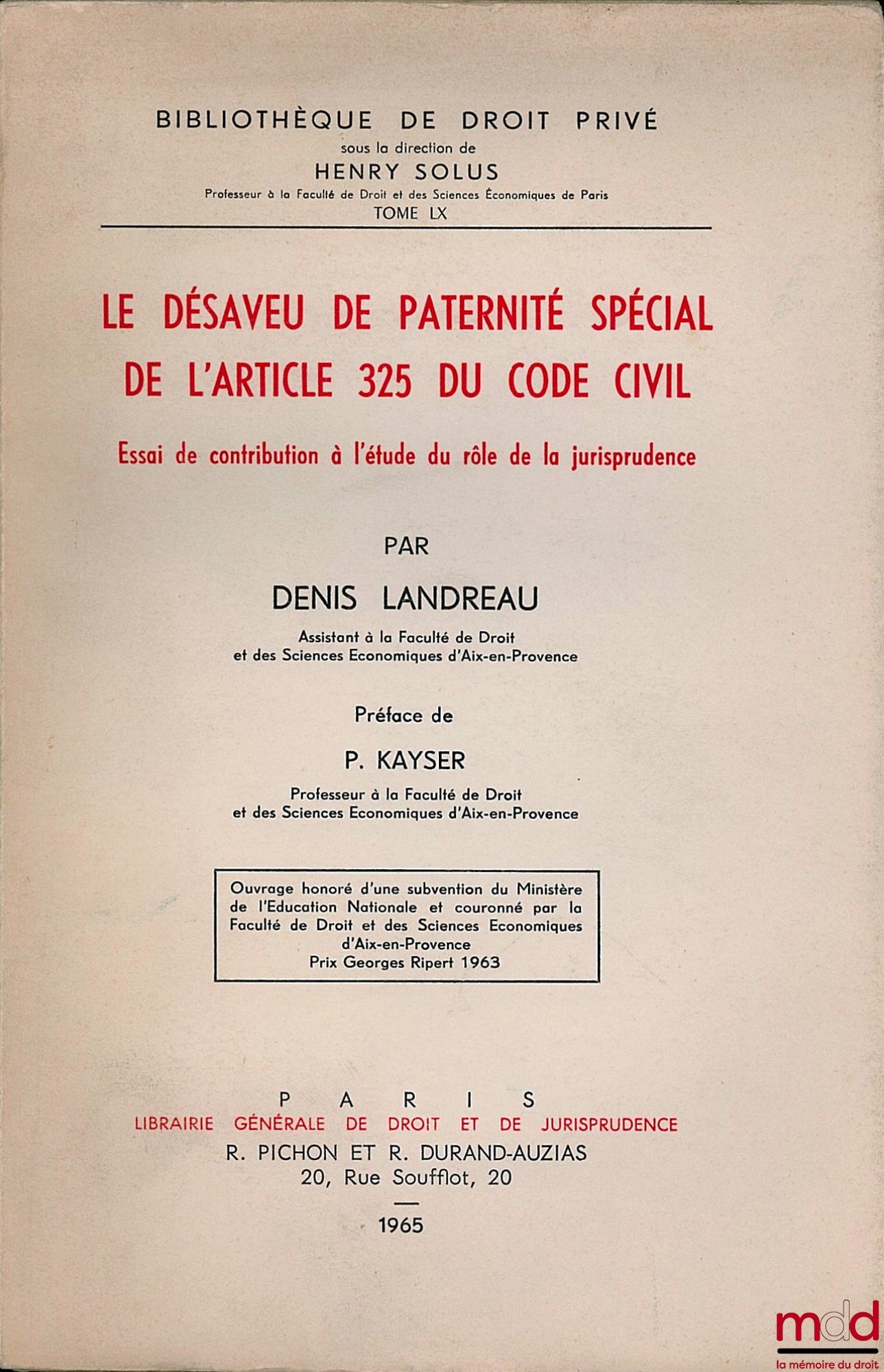 LANDREAU (Denis) – LE DÉSAVEU DE PATERNITÉ SPÉCIAL DE L’ARTICLE 325 DU CODE CIVIL. Essai de contribution à l’étude du rôle de la jurisprudence, Bibl. de droit privé, t. LX