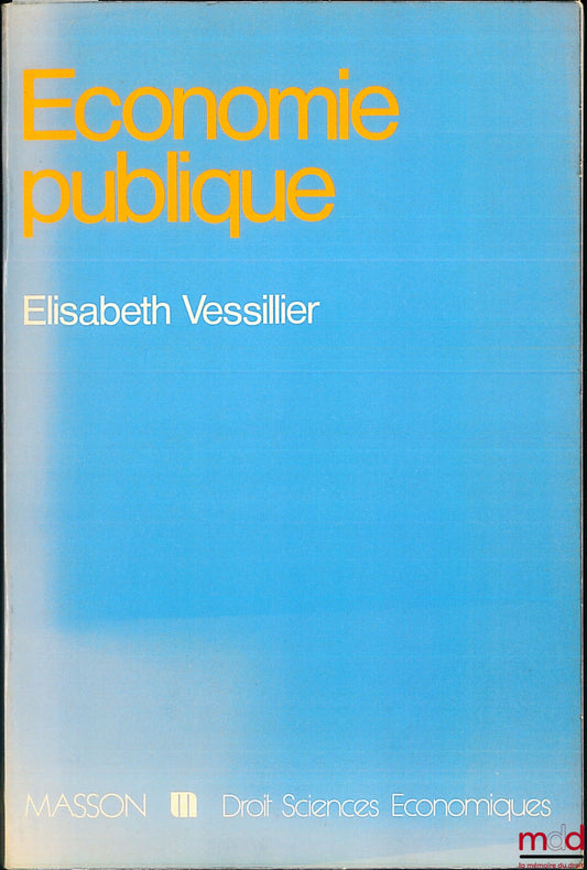VESSILLIER (Élisabeth) – ÉCONOMIE PUBLIQUE. Les bases d’un “social capitalisme” à la française, coll. Masson / Droit - sciences économiques