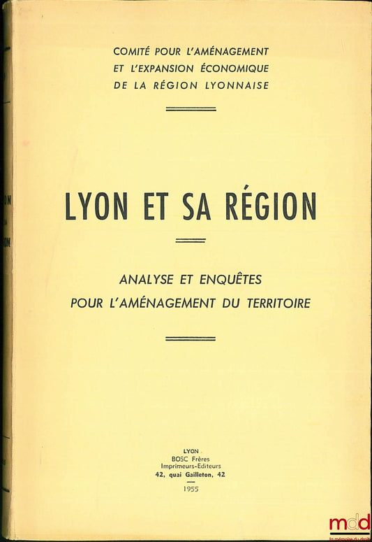 [Lyon], [Collectif] – LYON ET SA RÉGION. Analyse et enquêtes pour l’aménagement du territoire par le Comité pour l’aménagement et l’expansion économique de la région lyonnaise