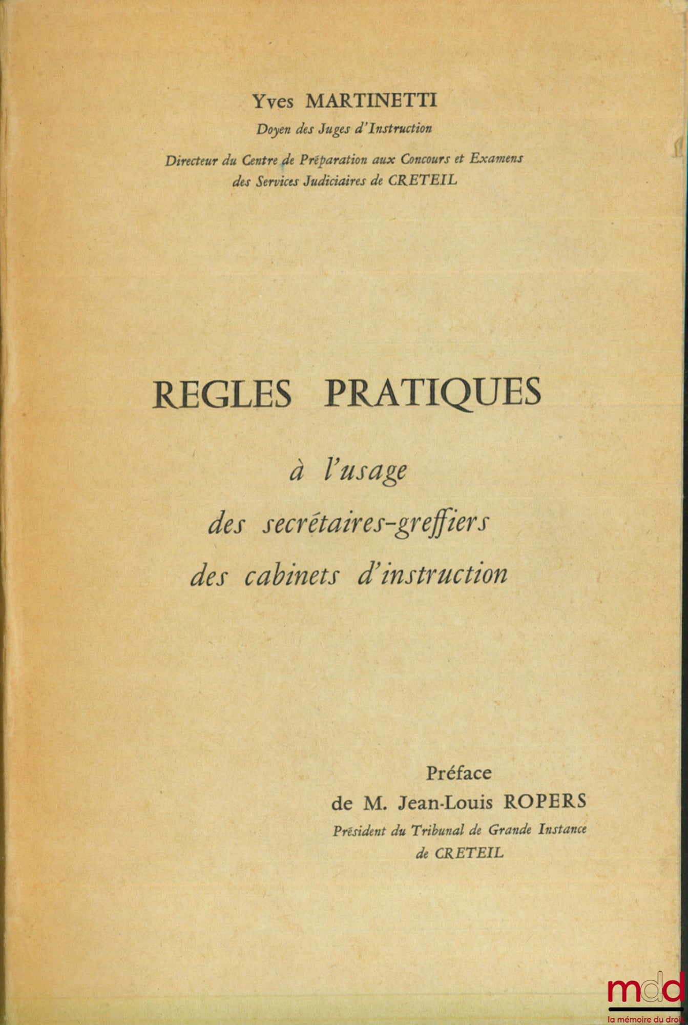 MARTINETTI (Yves) – RÈGLES PRATIQUES À L’USAGE DES SECRÉTAIRES-GREFFIERS DES CABINETS D’INSTRUCTION