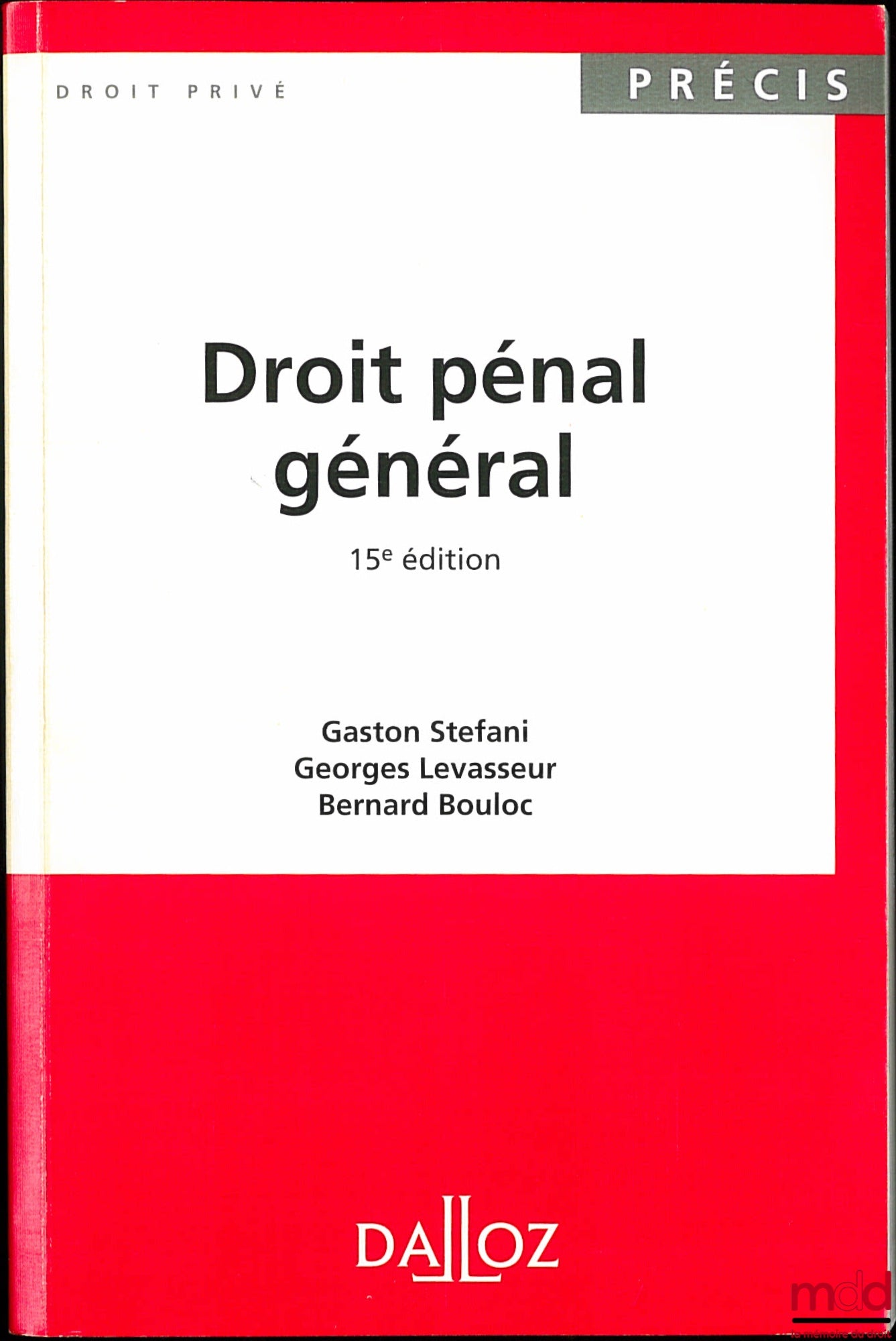 STEFANI (Gaston), LEVASSEUR (Georges) et BOULOC (Bernard) – DROIT PÉNAL GÉNÉRAL, 15e éd., coll. Précis Dalloz / Droit privé