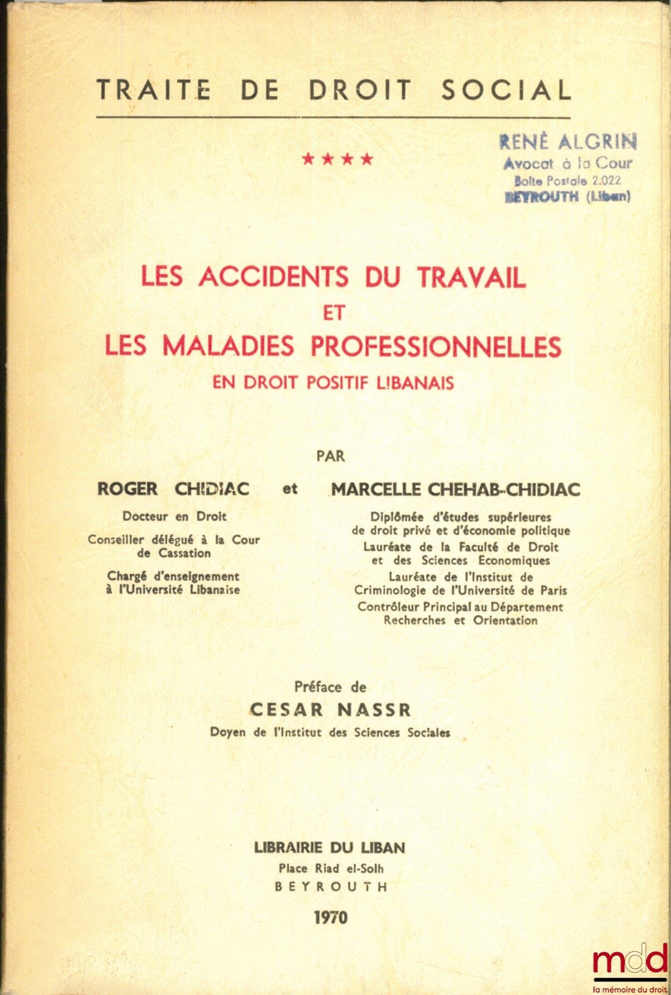 CHIDIAC (Roger) et CHEHAB-CHIDIAC (Marcelle) – TRAITÉ DE DROIT SOCIAL, t. IV : LES ACCIDENTS DU TRAVAIL ET LES MALADIES PROFESSIONNELLES EN DROIT POSITIF LIBANAIS