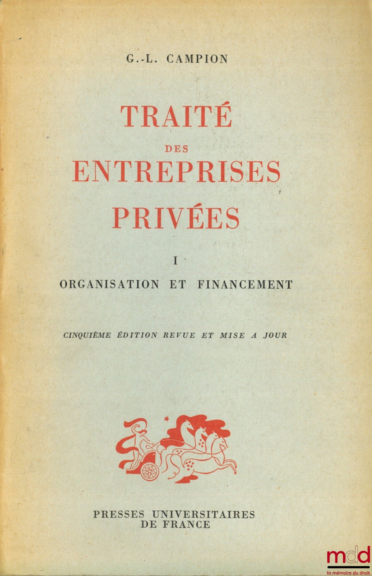 CAMPION (Gabriel-Louis) – TRAITÉ DES ENTREPRISES PRIVÉES, t. I : Organisation et financement, 5ème éd. revue et mise à jour