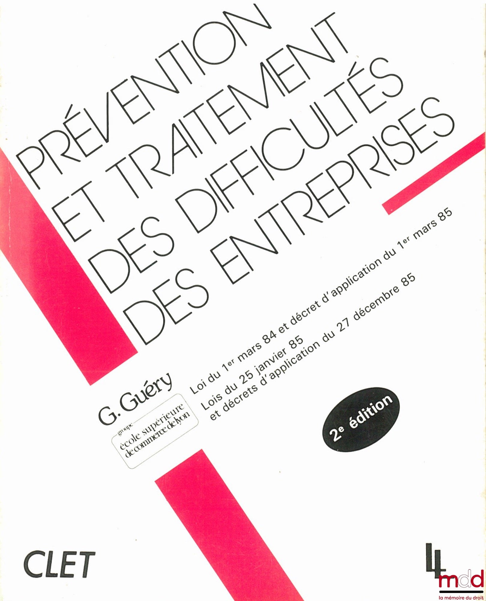 GUÉRY (Gabriel) – PRÉVENTION ET TRAITEMENT DES DIFFICULTÉS DES ENTREPRISES. Loi du 1er mars 1984 et décret d’application du 1er mars 1985. Lois du 25 janvier 1985 et décrets d’application du 27 décembre 1985, 2ème éd.