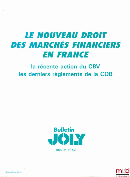 [Colloque] – LE NOUVEAU DROIT DES MARCHÉS FINANCIERS EN FRANCE. La récente action du Conseil des Bourses de Valeurs. Les derniers règlements de la Commission des Opérations de Bourse, travaux du séminaire à Paris le 10 octobre 1990 de L’ANDD et ADCFP Pari