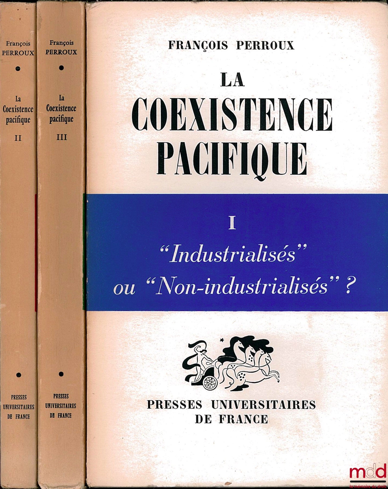 PERROUX (François) – LA COEXISTENCE PACIFIQUE, t. I : “Industrialisés” ou “Non-industrialisés” ; t. II : Pôles de développement ou Nations ? ; t. III : Guerre ou Partage du Pain ?