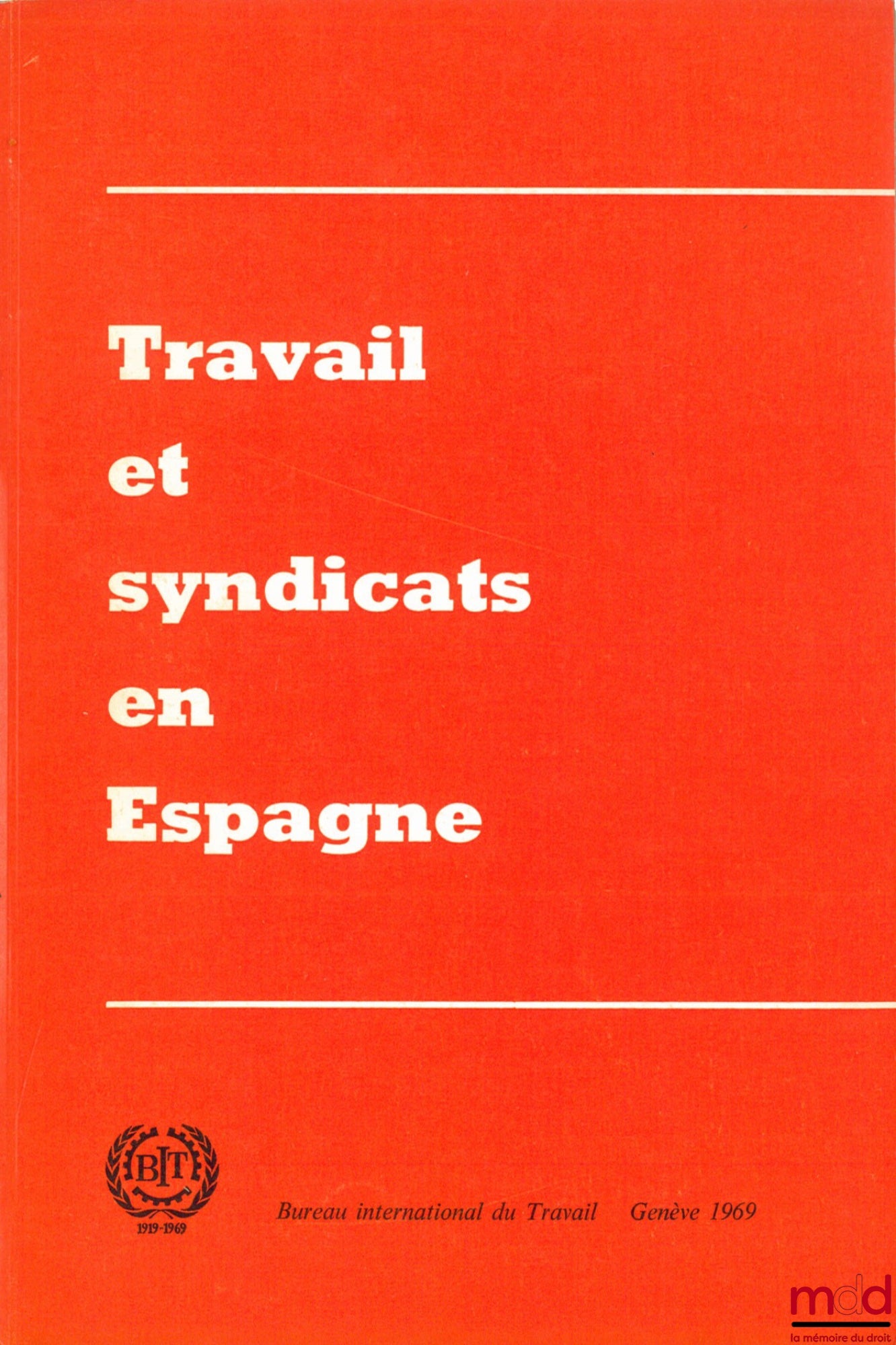 [Collectif] – TRAVAIL ET SYNDICATS EN ESPAGNE. Rapport du Groupe d’étude chargé d’examiner LA SITUATION EN MATIÈRE DE TRAVAIL ET EN MATIÈRE SYNDICALE EN ESPAGNE - Bureau international du Travail, Genève