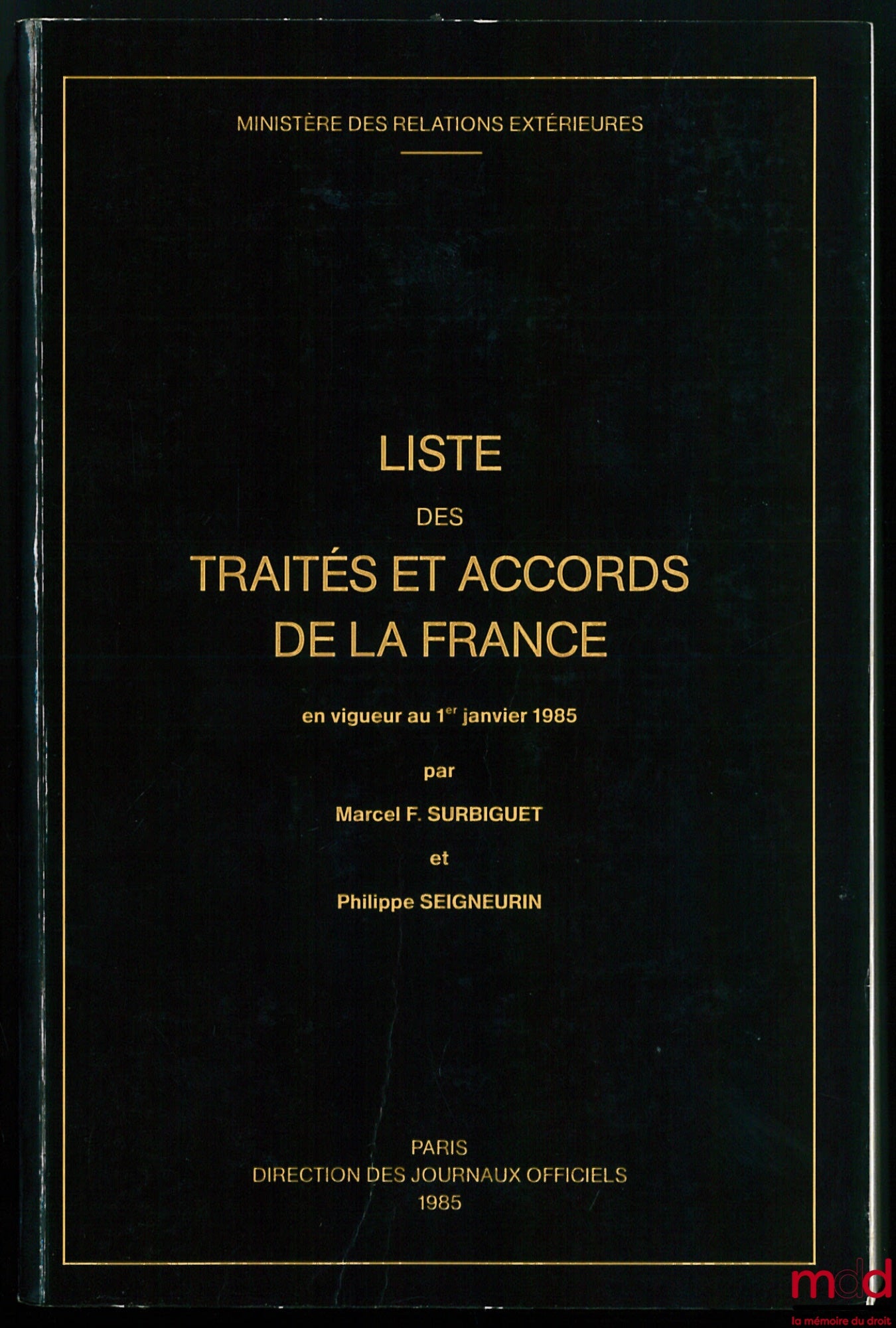 SURBIGUET (Marcel F.) et SEIGNEURIN (Philippe) – LISTE DES TRAITÉS ET ACCORDS DE LA FRANCE EN VIGUEUR AU 1ER JANVIER 1985, Ministère des relations extérieures