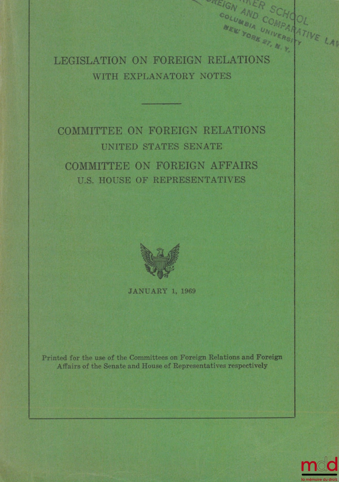 [Collectif] – LEGISLATION ON FOREIGN RELATIONS WITH EXPLANATORY NOTES by THE COMMITTEE ON FOREIGN RELATIONS UNITED STATES SENATE AND THE COMMITTEE ON FOREIGN AFFAIRS U.S. HOUSE OF REPRESENTATIVES, JANUARY 1, 1969, 90th Congress, 2nd Session