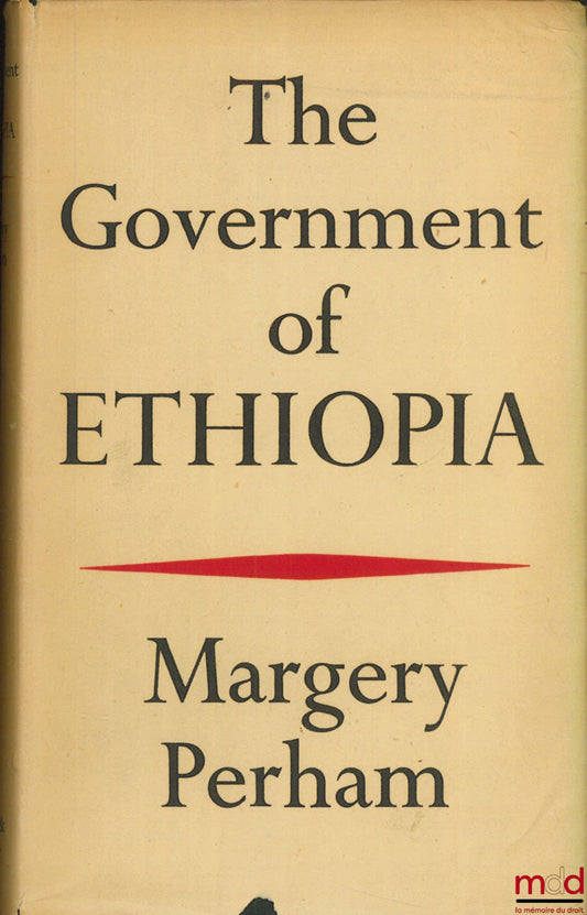 PERHAM (Margery) – THE GOVERNMENT OF ETHOPIA