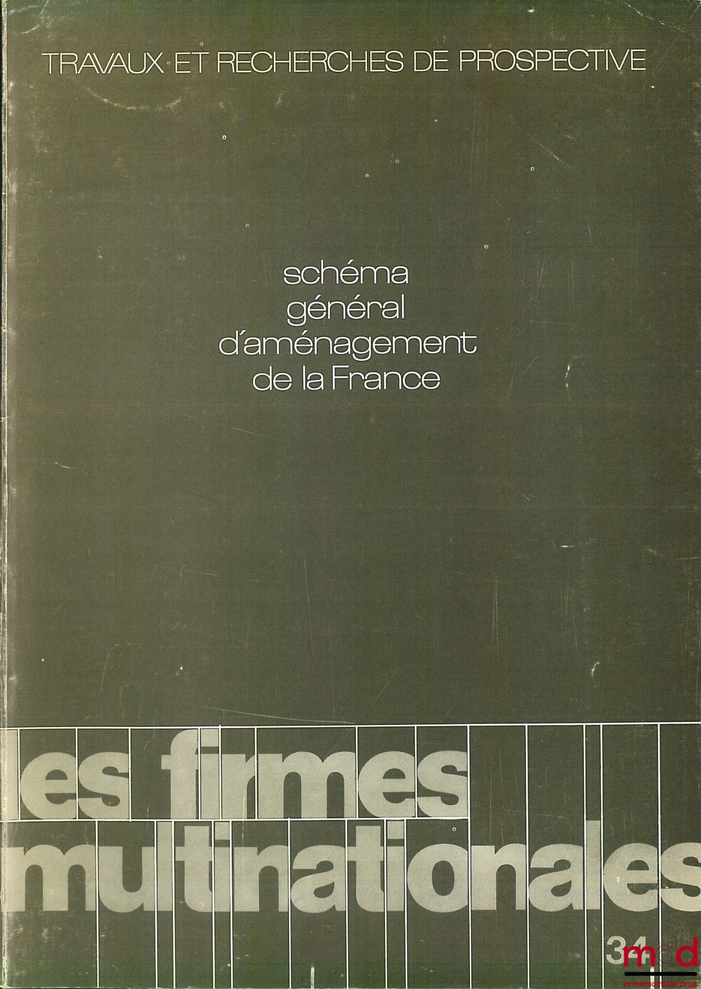 [DATAR] – SCHÉMA GÉNÉRAL D’AMÉNAGEMENT DE LA FRANCE : LES FIRMES MULTINATIONALES, coll. Travaux et recherches de prospective, Février 1973