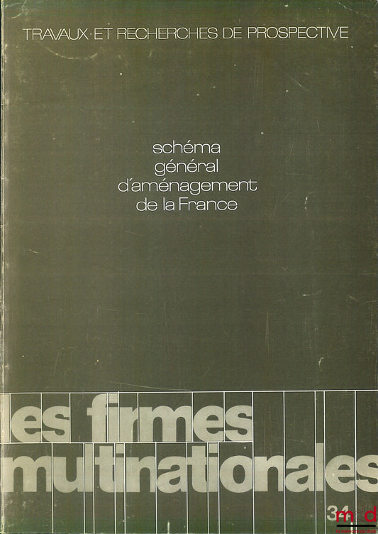 [DATAR] – SCHÉMA GÉNÉRAL D’AMÉNAGEMENT DE LA FRANCE : LES FIRMES MULTINATIONALES, coll. Travaux et recherches de prospective, Février 1973