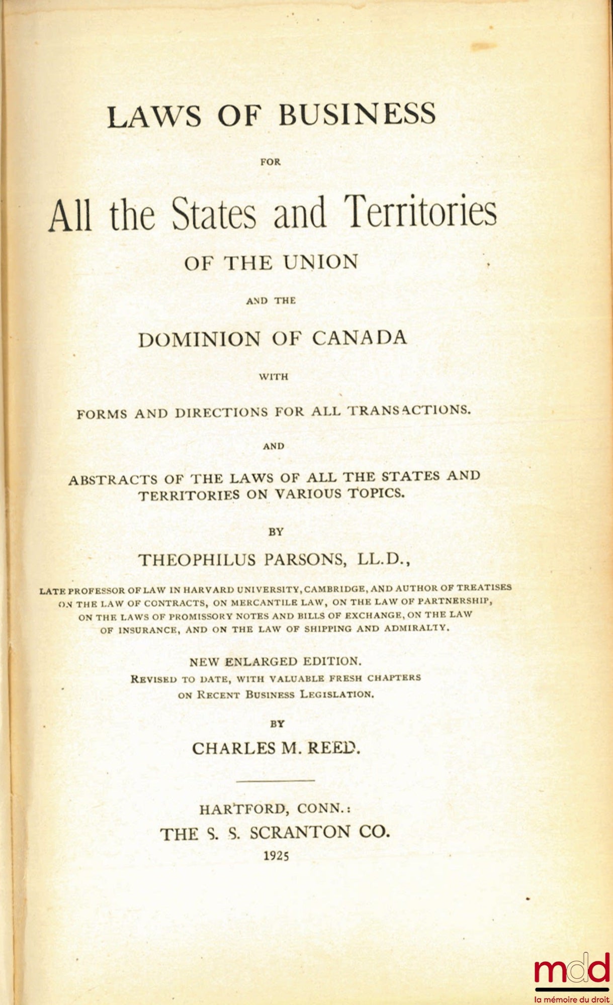 PARSONS (Theophilus) et REED (Charles M.) – LAWS OF BUSINESS FOR ALL THE STATES AND TERRITORIES OF THE UNION AND THE DOMINION OF CANADA with forms and directions for all transactions. and Abstracts of the laws of all the States and Territories on various