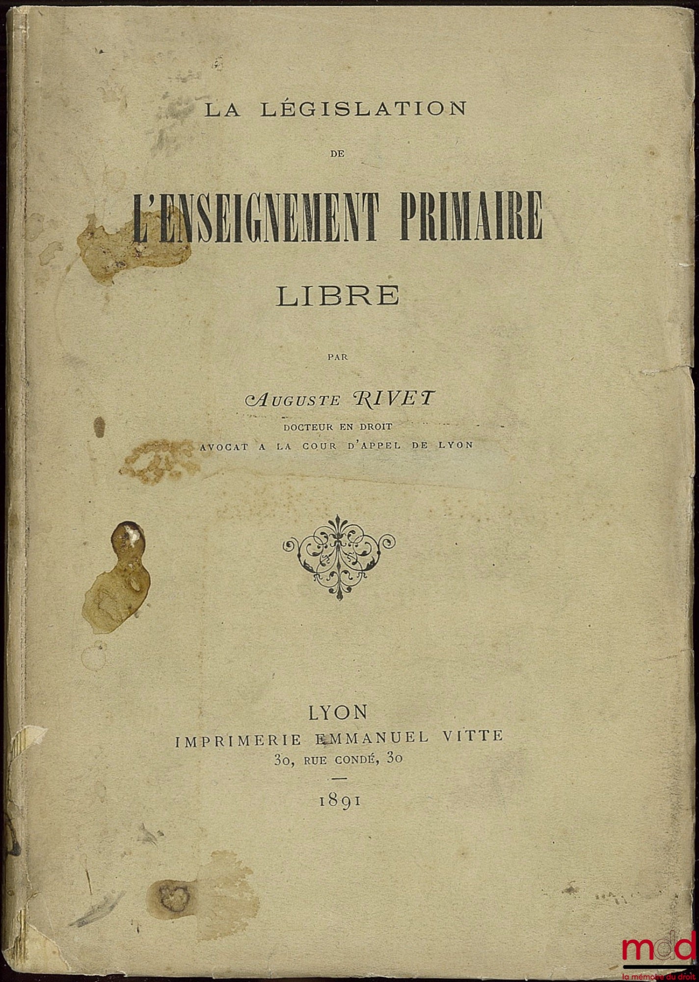 RIVET (Auguste) – LA LÉGISLATION DE L’ENSEIGNEMENT PRIMAIRE LIBRE