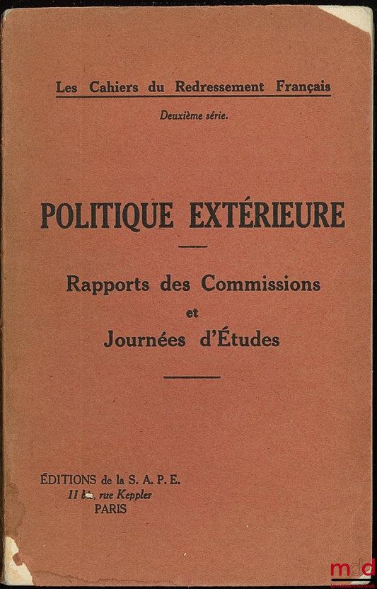[Redressement Français] – POLITIQUE EXTÉRIEURE. RAPPORTS DES COMMISSIONS ET JOURNÉES D’ÉTUDES, coll. Cahiers du Redressement Français, 2ème série