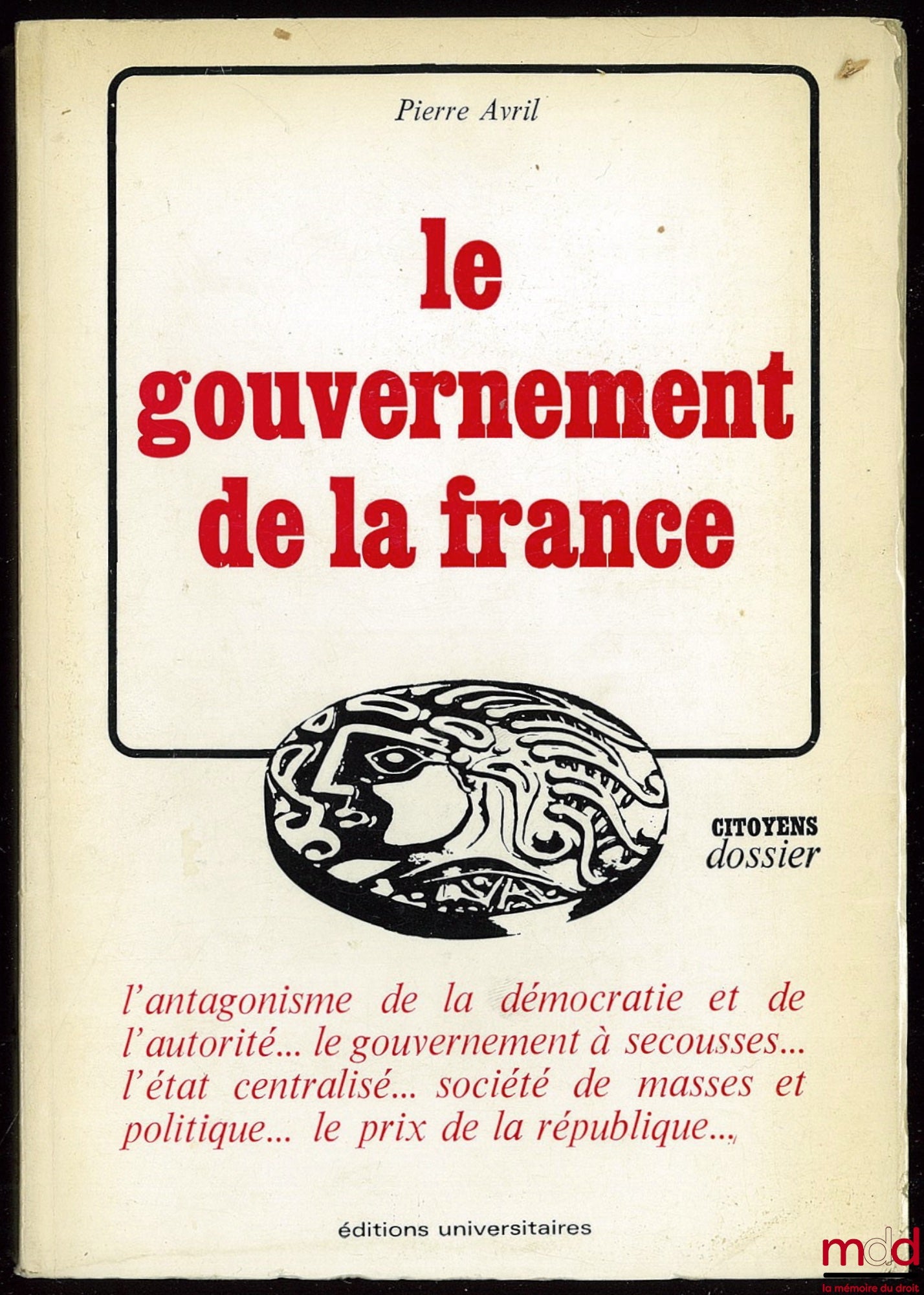 AVRIL (Pierre) – LE GOUVERNEMENT DE LA FRANCE, coll. Citoyens dossier