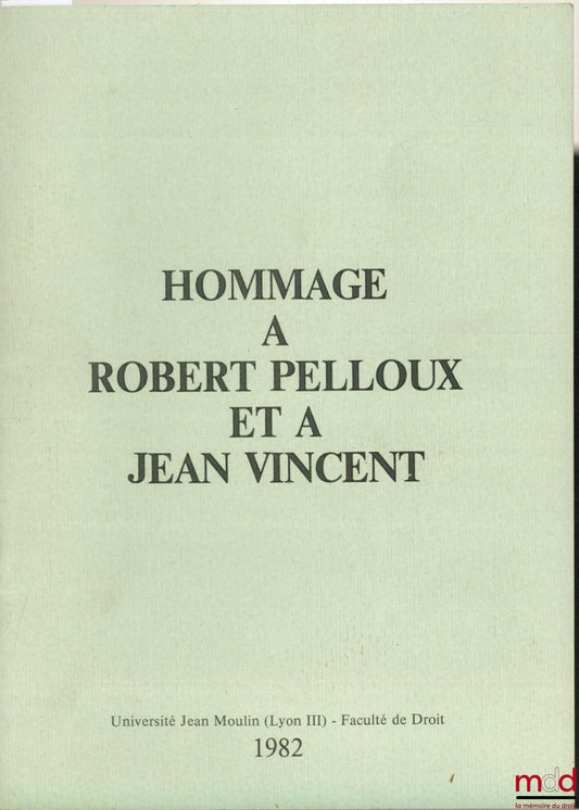 [PELLOUX (Robert) et VINCENT (Jean)] – Plaquette contenant les hommages rendus à R. PELLOUX par ses collègues, amis et anciens élèves, le 4 juillet 1980 et à M. J. Vincent, le 23 octobre 1981 à l’Université Jean Moulin. Allocutions de P. Vialle, J.-P. Las
