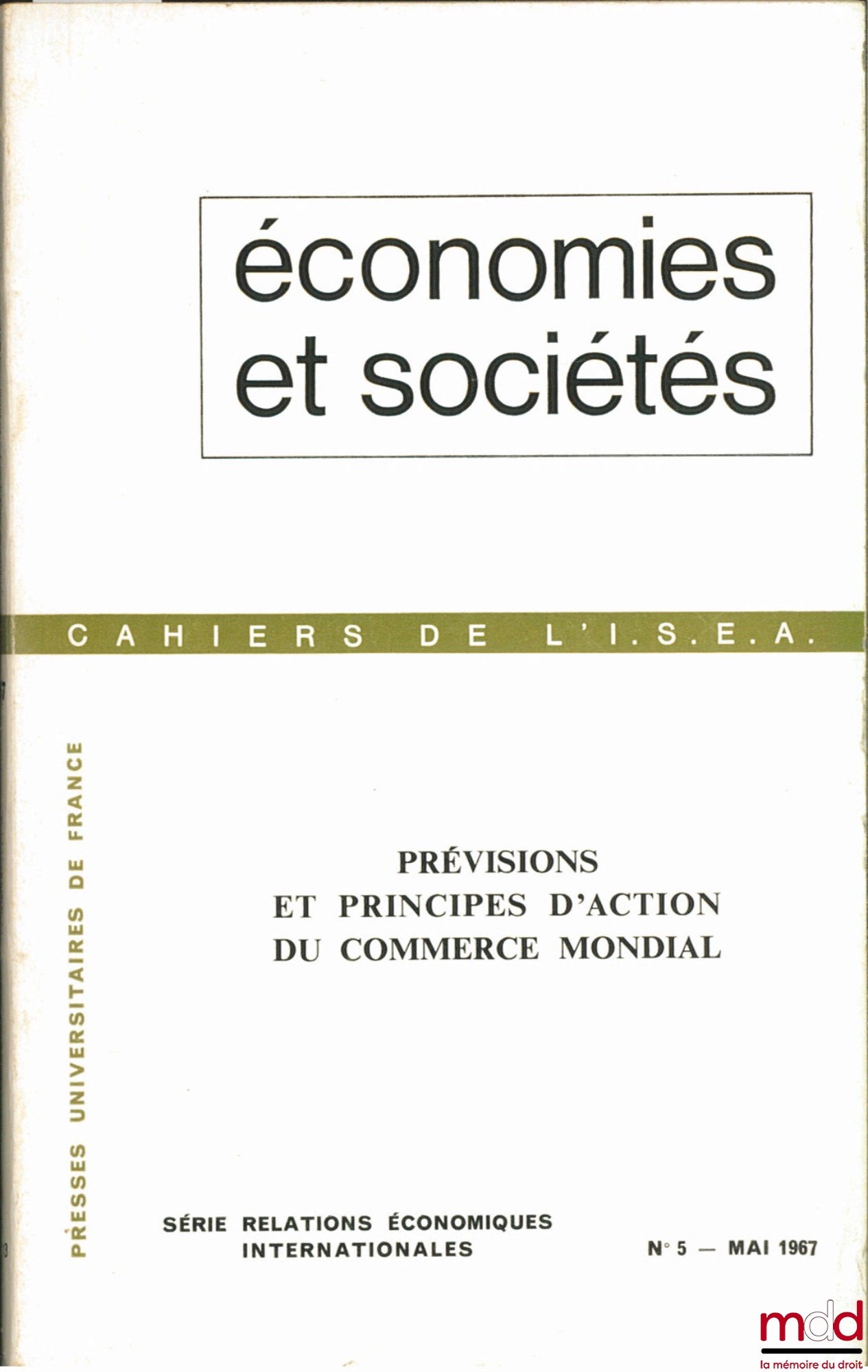 [Périodique] – ÉCONOMIES ET SOCIÉTÉS : PRÉVISIONS ET PRINCIPES D’ACTION DU COMMERCE MONDIAL, coll. Cahiers de l’I.S.E.A., série relations économiques internationales, n° 5, mai 1967