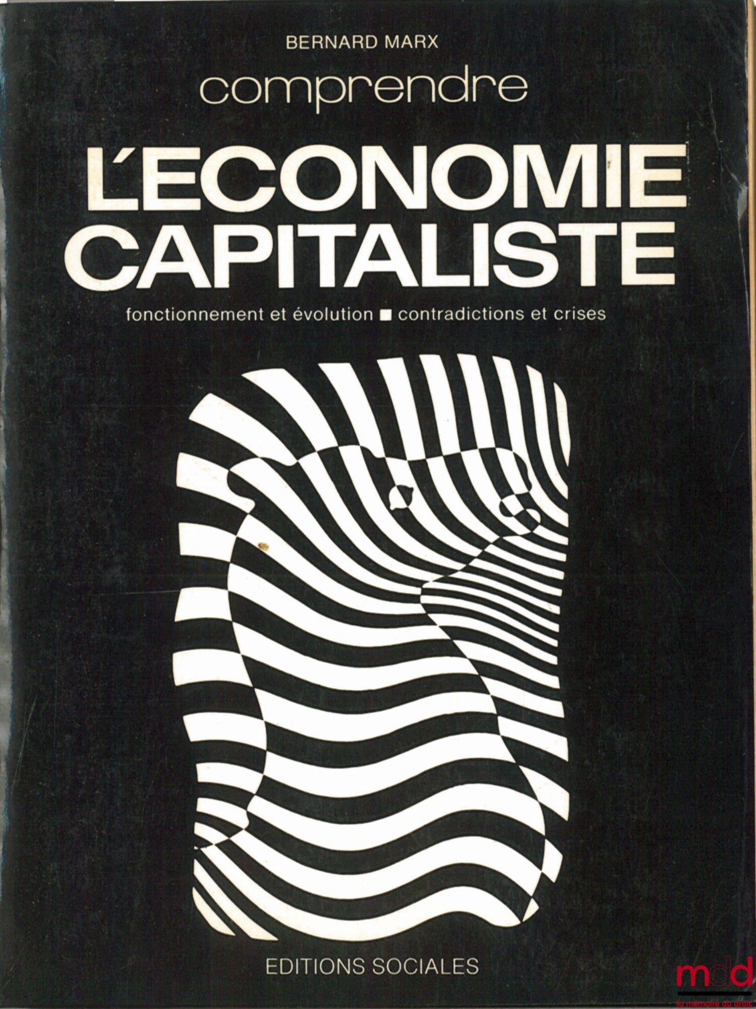 MARX (Bernard) – L’ÉCONOMIE CAPITALISTE. Fonctionnement et évolution - Contradictions et crises, coll. comprendre
