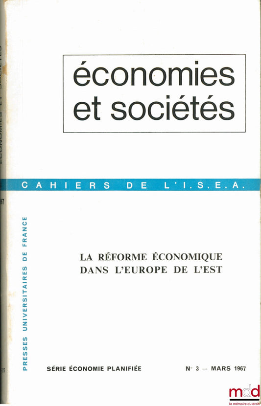 [Périodique] – ÉCONOMIES ET SOCIÉTÉS : LA RÉFORME ÉCONOMIQUE DANS L’EUROPE DE L’EST, coll. Cahiers de l’I.S.E.A., série économie planifiée, n° 3 - mars 1967