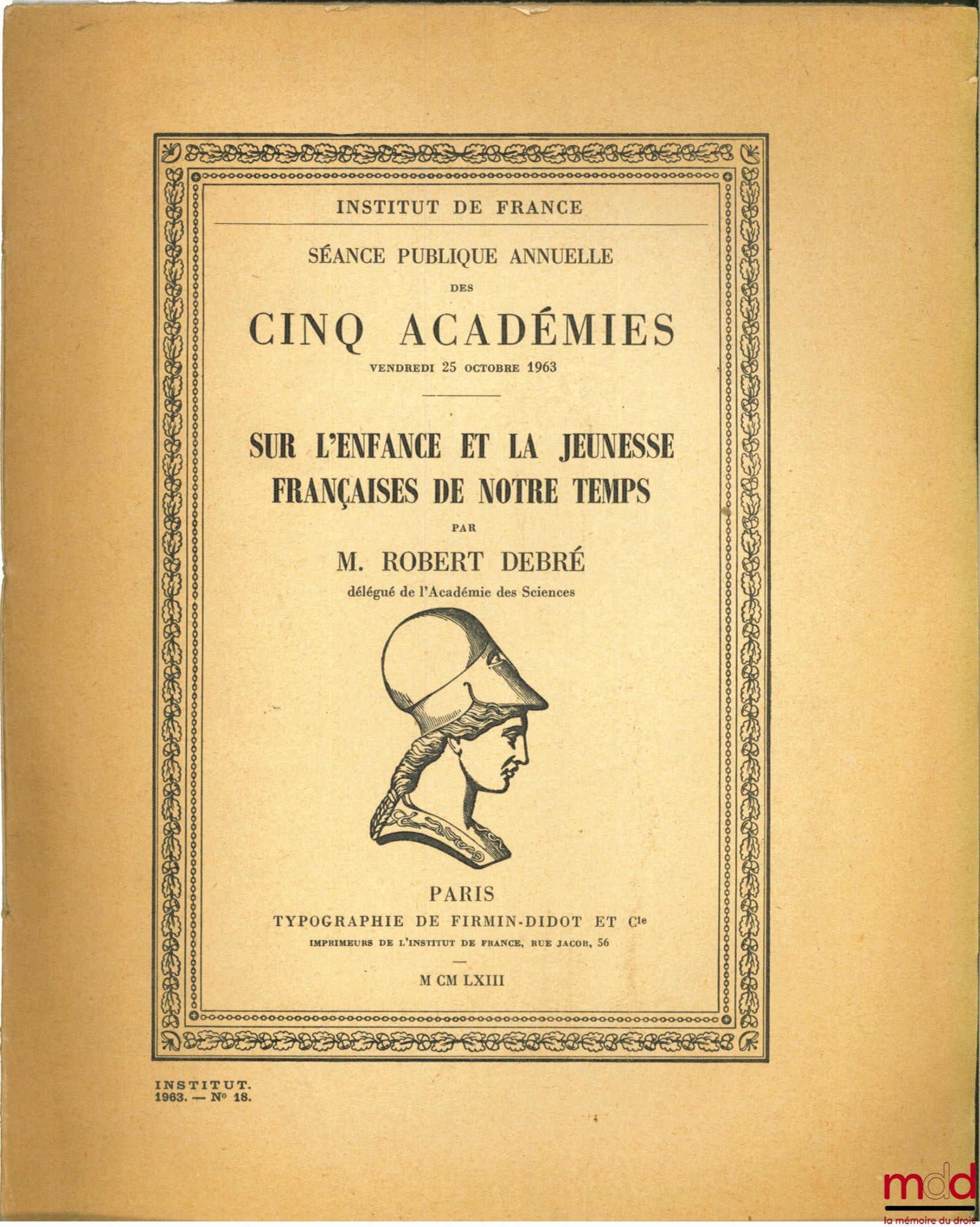 DEBRÉ (Robert) – SUR L’ENFANCE ET LA JEUNESSE FRANÇAISES DE NOTRE TEMPS, Séance publique annuelle des CINQ ACADÉMIES, vendredi 25 octobre 1963 à l’Institut de France