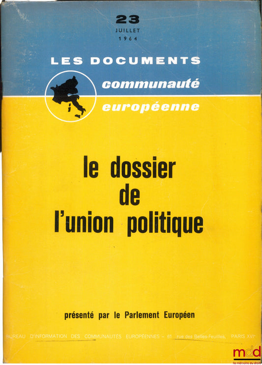 [Périodique] – LE DOSSIER DE L’UNION POLITIQUE, Revue LES DOCUMENTS DE LA COMMUNAUTÉ EUROPÉENNE, n° 23, juillet 1964 présenté par le Parlement Européen