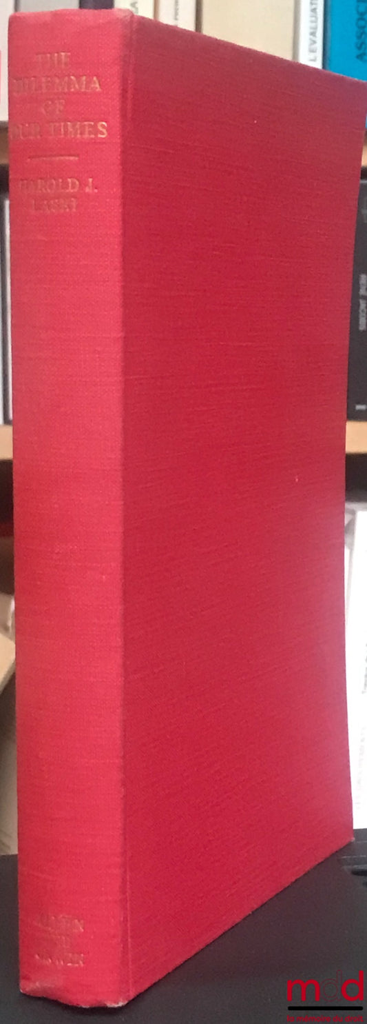 LASKI (Harold J.) – THE DILEMMA OF OUR TIMES. An historical Essay, prepared for press by R.T. Clark