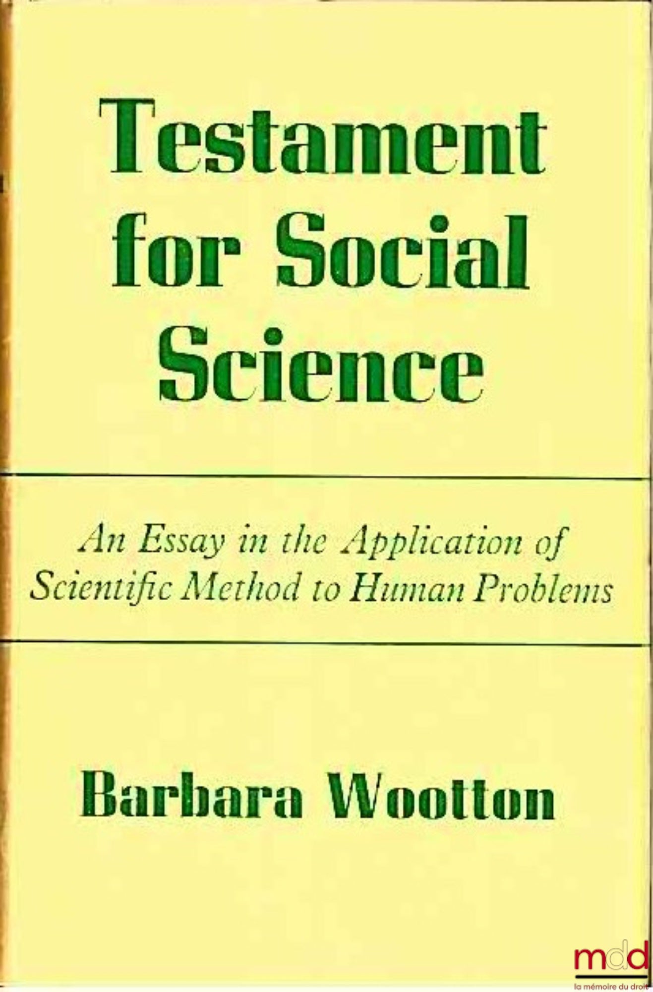 WOOTTON (Barbara) – TESTAMENT FOR SOCIAL SCIENCE ; An Essay in the Application of Scientific Method to Human Problems