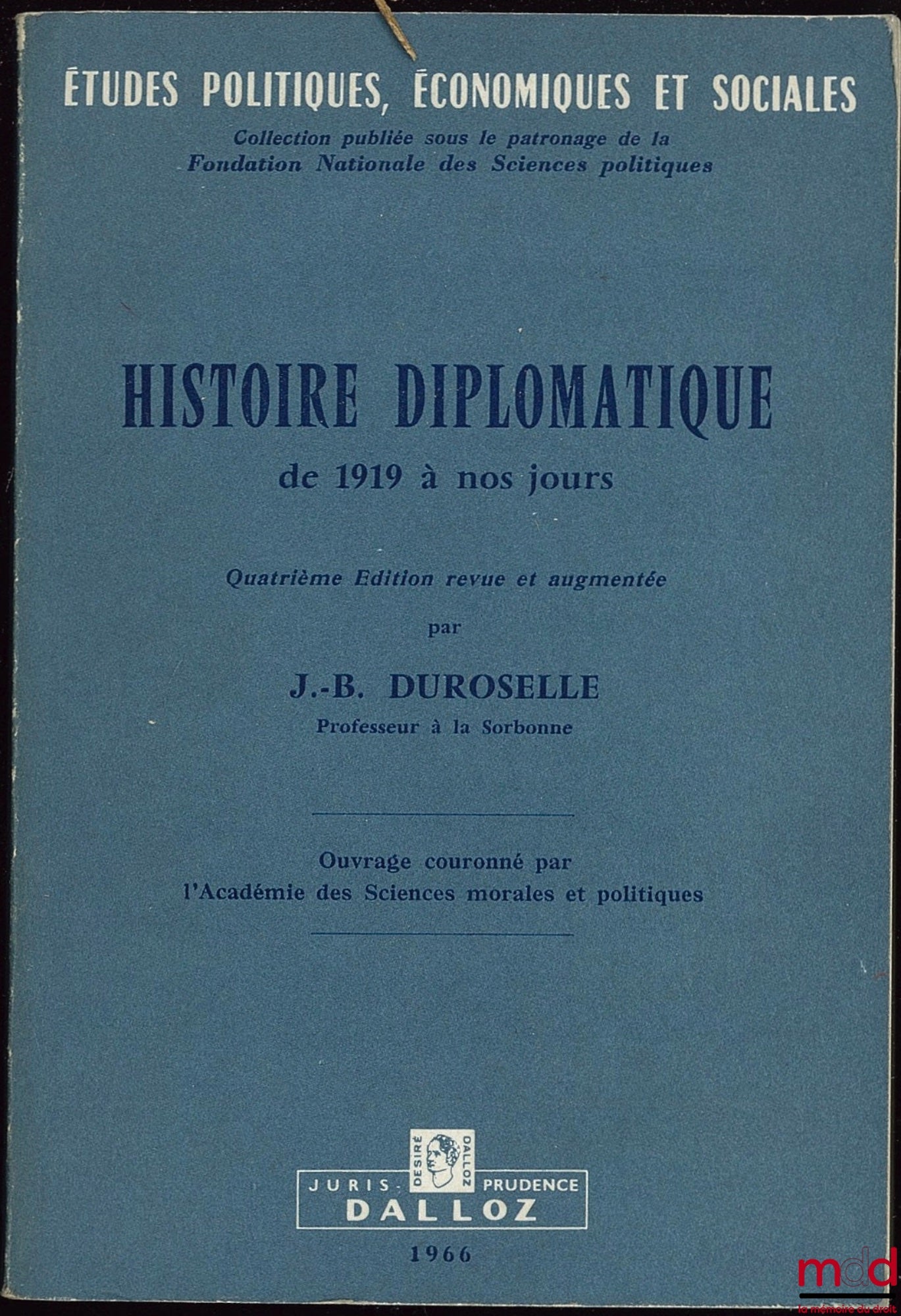 DUROSELLE (Jean-Baptiste) – HISTOIRE DIPLOMATIQUE DE 1919 À NOS JOURS, 4ème éd. revue et augmentée, coll. Études politiques, économiques et sociales, publiée sous le patronage de la Fondation nationale des sciences politiques
