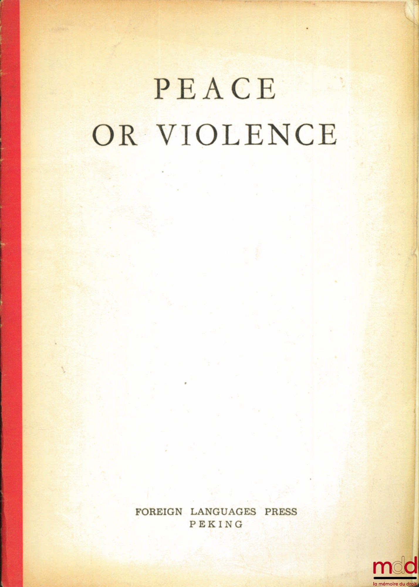 [Chine] – PEACE OR VIOLENCE, reprinted in English from Hoc Tap (Study), Theoretical Organ of the Central Committee of the Viet Nam Workers’ Party, sept. 1963