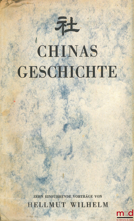 [Chine], WILHELM (Hellmut) – CHINAS GESCHICHTE, Zehn einführende Vorträge von H.W.