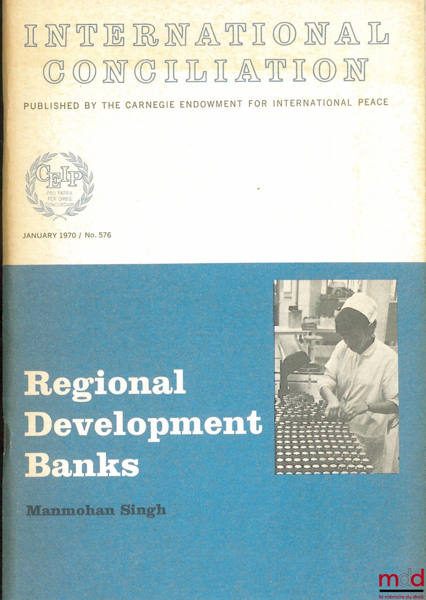 SINGH (Manmohan) – REGIONAL DEVELOPMENT BANKS, coll. International Conciliation publ. by the Carnégie Endowment for International Peace n° 578 / 1970