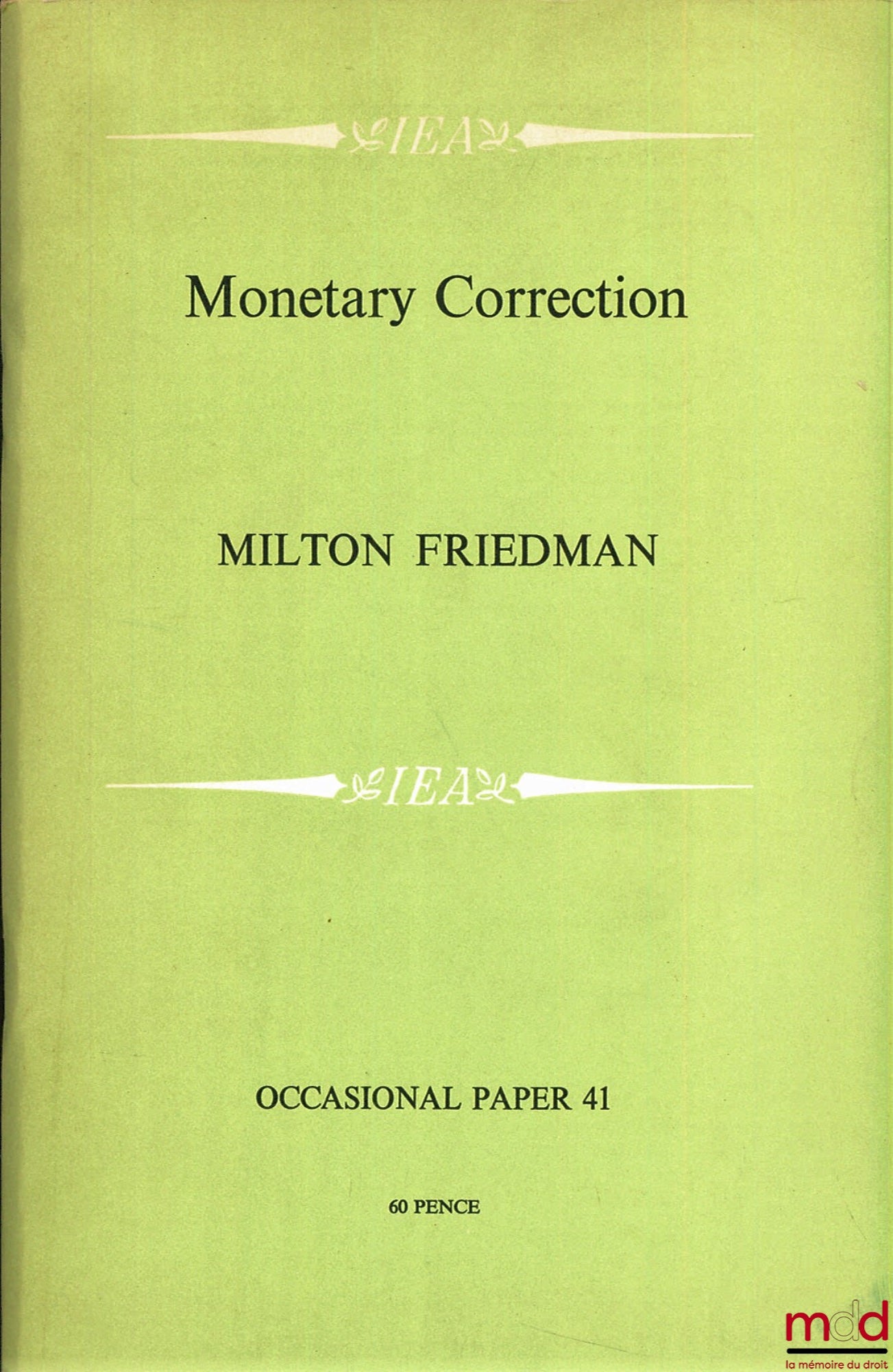 FRIEDMAN (Milton) – MONETARY CORRECTION, A proposal for escalator clauses to reduce the costs of ending inflation, I.E.A., Occasional paper 41