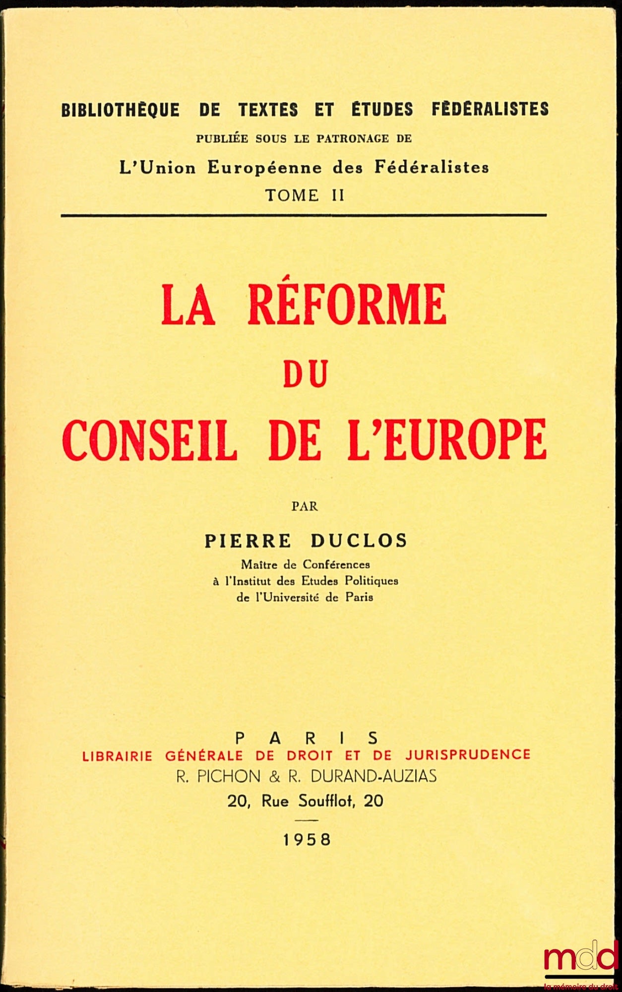 DUCLOS (Pierre) – LA RÉFORME DU CONSEIL DE L’EUROPE, Bibl. de textes et études fédéralistes publiée sous le patronage de l’Union Européenne des Fédéralistes, t. II