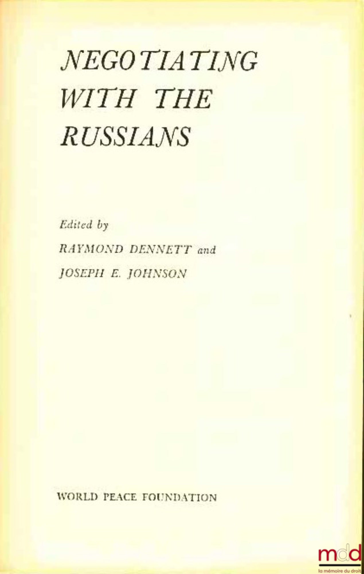 [Collectif] – NEGOTIATING WITH THE RUSSIANS edited by Raymond DENNETT and Joseph E. JOHNSON
