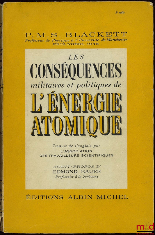 BLACKETT (Patrick Maynard Stuart) – LES CONSÉQUENCES MILITAIRES ET POLITIQUES DE L’ÉNERGIE ATOMIQUE, traduit de l’anglais par l’Association des travailleurs scientifiques, avant-propos d’Edmond Bauer