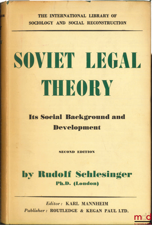 SCHLESINGER (Rudolf) – SOVIET LEGAL THEORY. ITS SOCIAL BACKGROUND AND DEVELOPMENT, 2ème éd., coll. The International Library of Sociology and Social Reconstruction