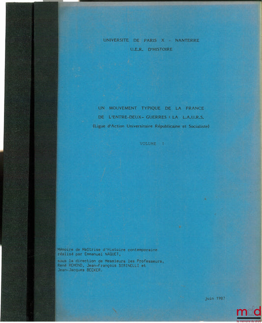 NAQUET (Emmanuel) – UN MOUVEMENT TYPIQUE DE LA FRANCE DE L’ENTRE-DEUX-GUERRES : LA L.A.U.R.S. (Ligue d’Action Universitaire Républicaine et Socialiste), Université de Paris X-Nanterre, U.E.R. d’Histoire