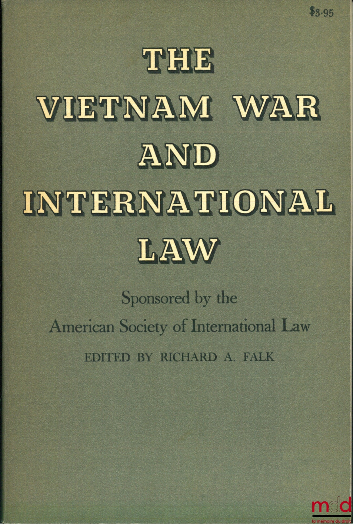 [Collectif] – THE VIETNAM WAR AND INTERNATIONAL LAW, American Society of International Law, edited by Richard A. FALK
