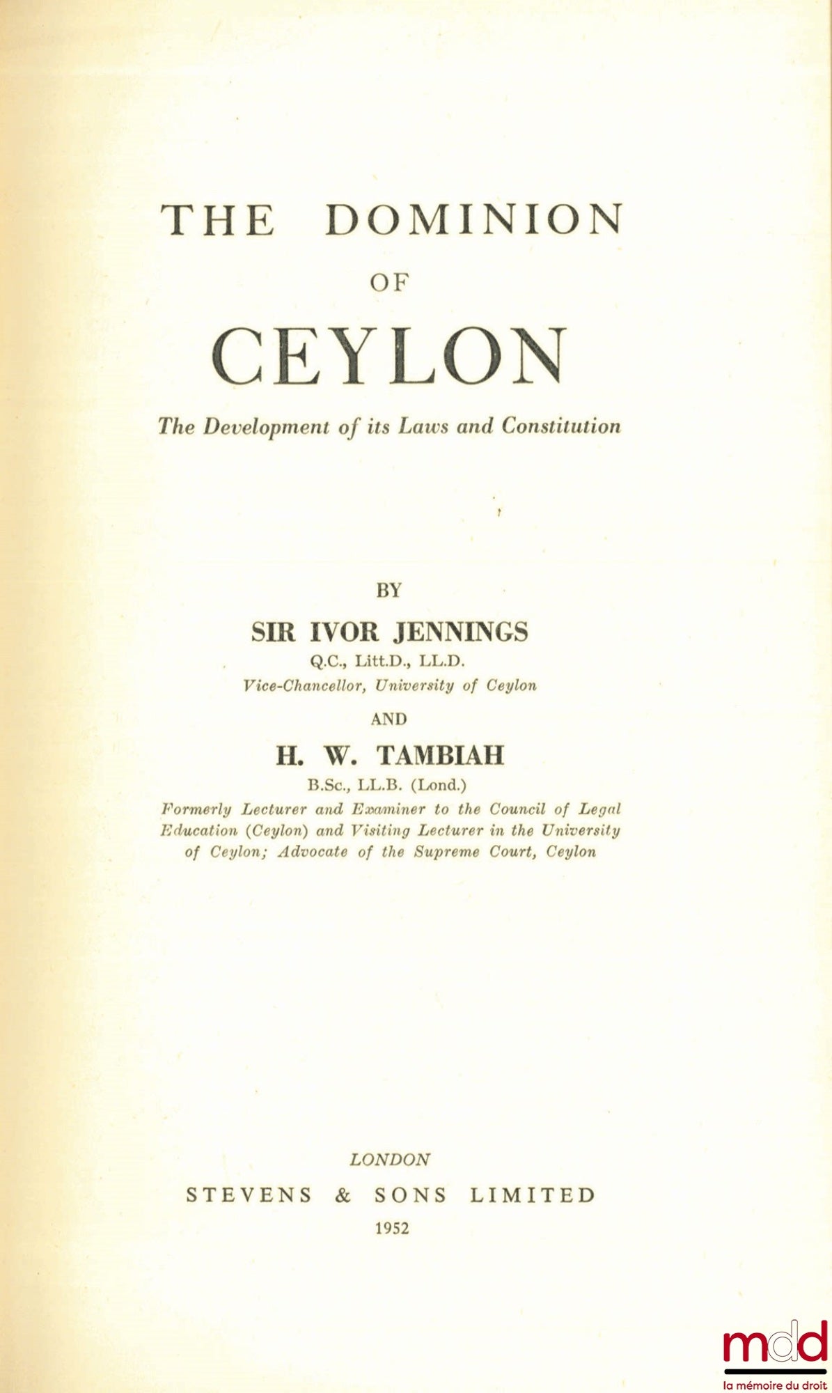 JENNINGS (Sir Ivor) et TAMBIAH (H.W.) – THE DOMINION OF CEYLON. The Developement of its Laws and Constitution, coll. The British Commonwealth, vol. 7