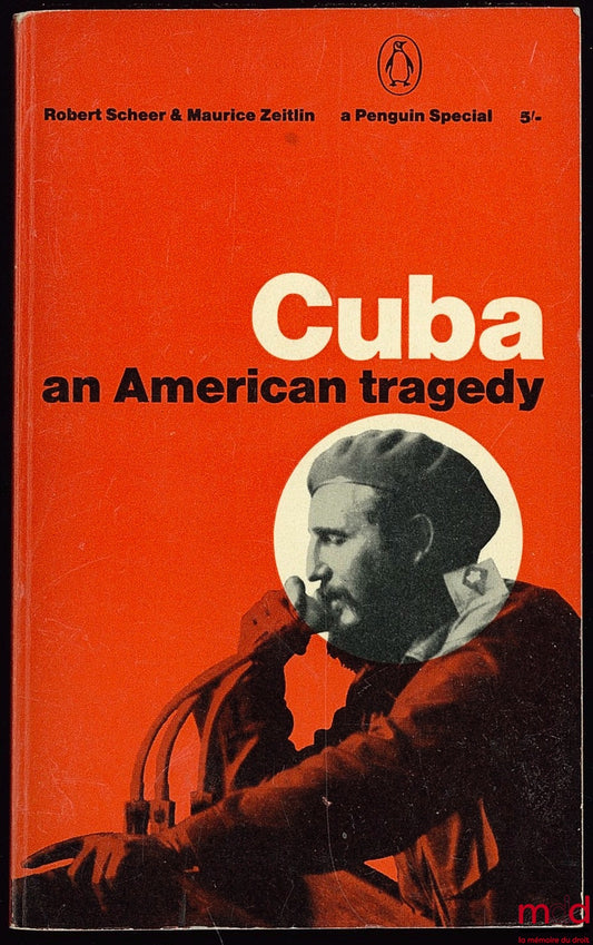 SCHEER (Robert) & ZEITLIN (Maurice) – CUBA. AN AMERICAN TRAGEDY, Penguin Special, Revised Edition