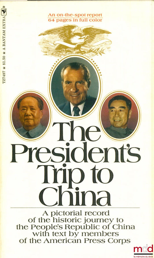 Anonyme – THE PRESIDENT’S TRIP TO CHINA. A pictorial Record of the Historic Journey to the People’s Republic of China with Text by Members of the American Press Corps, Bantham Book