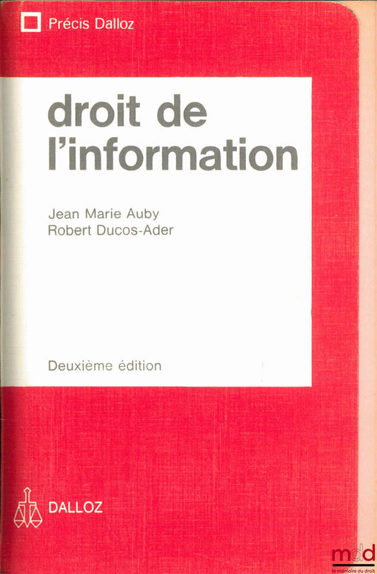 AUBY (Jean-Marie) et DUCOS-ADER (Robert) – DROIT DE L’INFORMATION, 2ème éd. et Supplément : La loi du 29 juillet 1982 sur la communication audiovisuelle, avec la collaboration de Jean-François Auby et Benoît Ducos-Ader, coll. Précis Dalloz