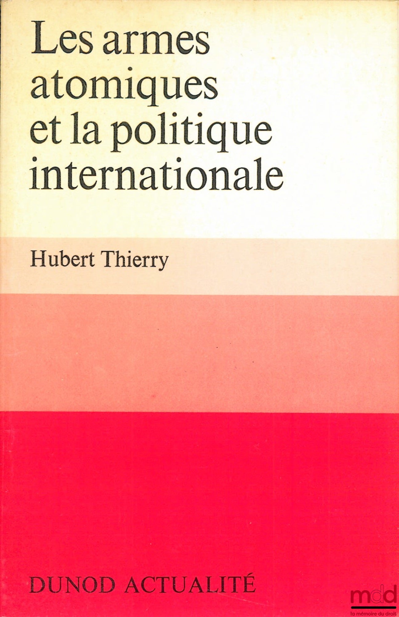 THIERRY (Hubert) – ATOMIC WEAPONS AND INTERNATIONAL POLICY, Dunod Actualité collection