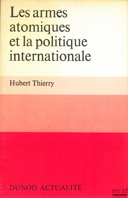 THIERRY (Hubert) – ATOMIC WEAPONS AND INTERNATIONAL POLICY, Dunod Actualité collection