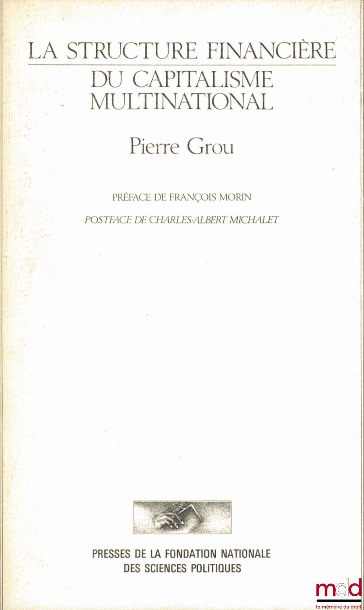GROU (Pierre) – THE FINANCIAL STRUCTURE OF MULTINATIONAL CAPITALISM, Preface by François Morin, afterword by Charles-Albert Michalet