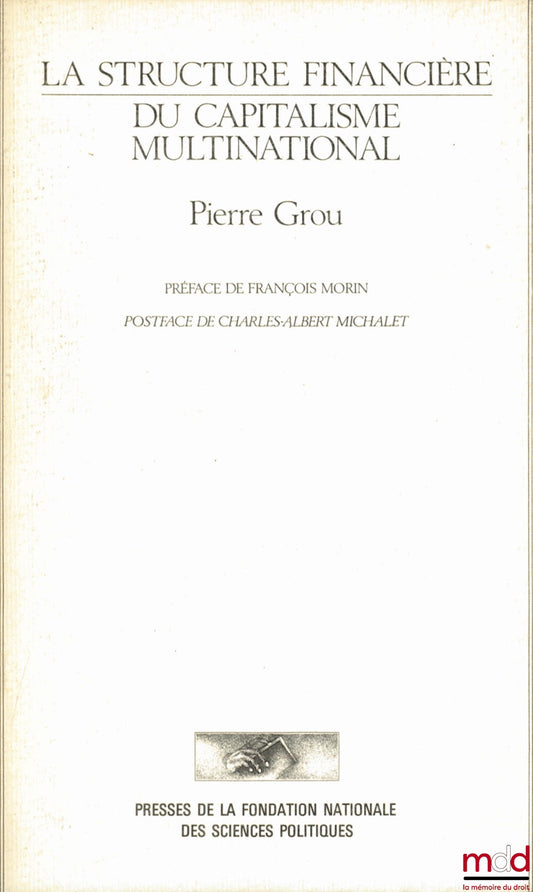 GROU (Pierre) – THE FINANCIAL STRUCTURE OF MULTINATIONAL CAPITALISM, Preface by François Morin, afterword by Charles-Albert Michalet