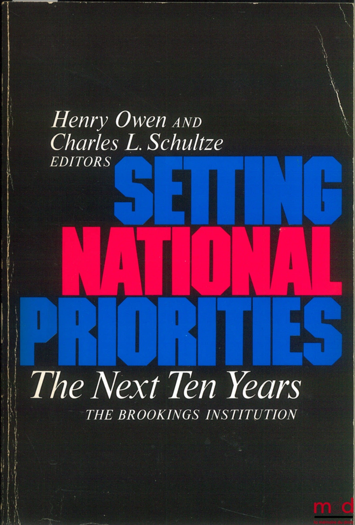 [The Brookings Institution], [Collectif] – SETTING NATIONAL PRIORITIES THE NEXT TEN YEARS, HENRO OWEN AND CHARLES L. SCHULTZE Editors