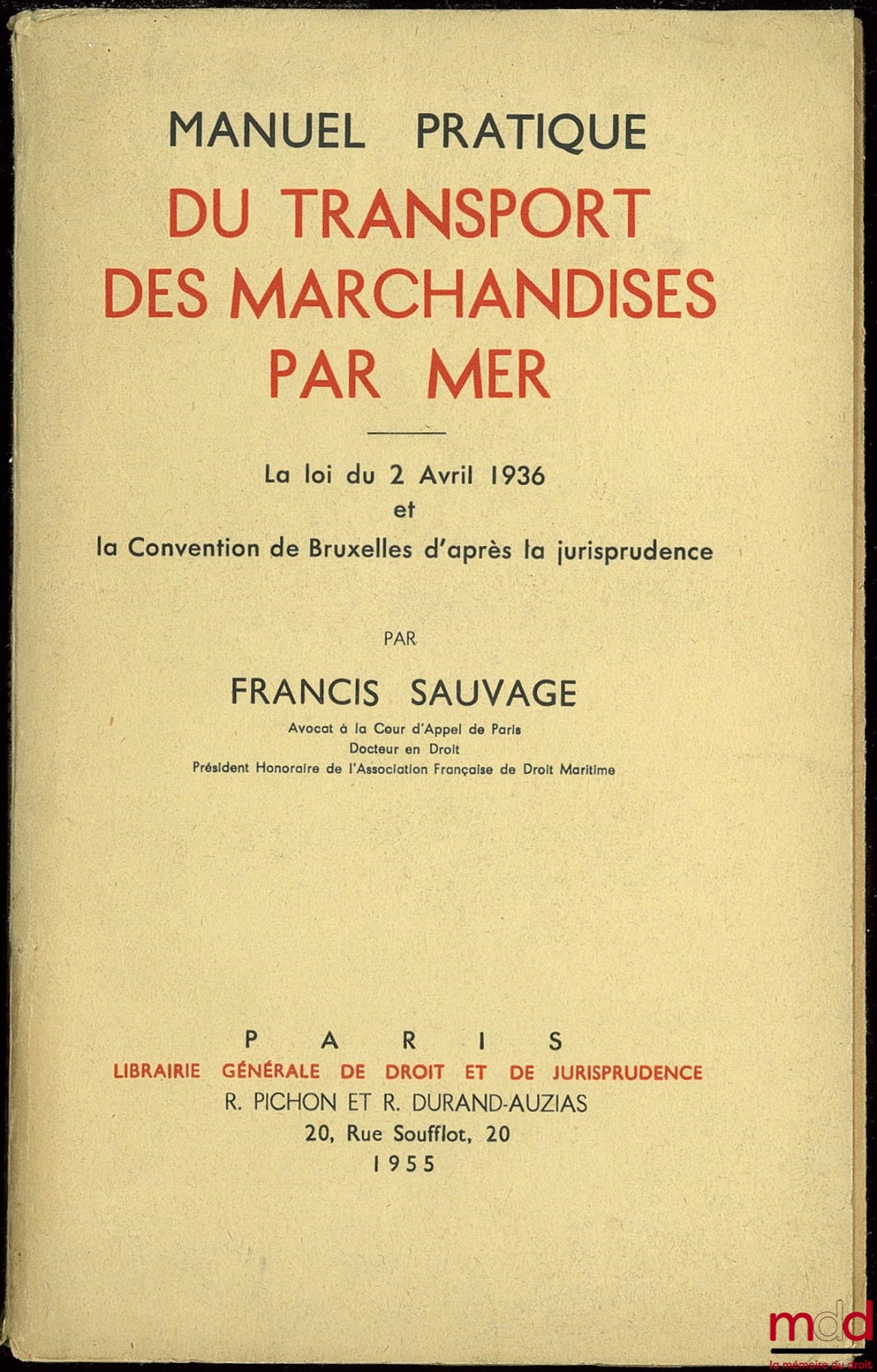 SAUVAGE (Francis) – PRACTICAL MANUAL FOR THE TRANSPORT OF GOODS BY SEA. The law of April 2, 1936 and the Brussels Convention according to case law