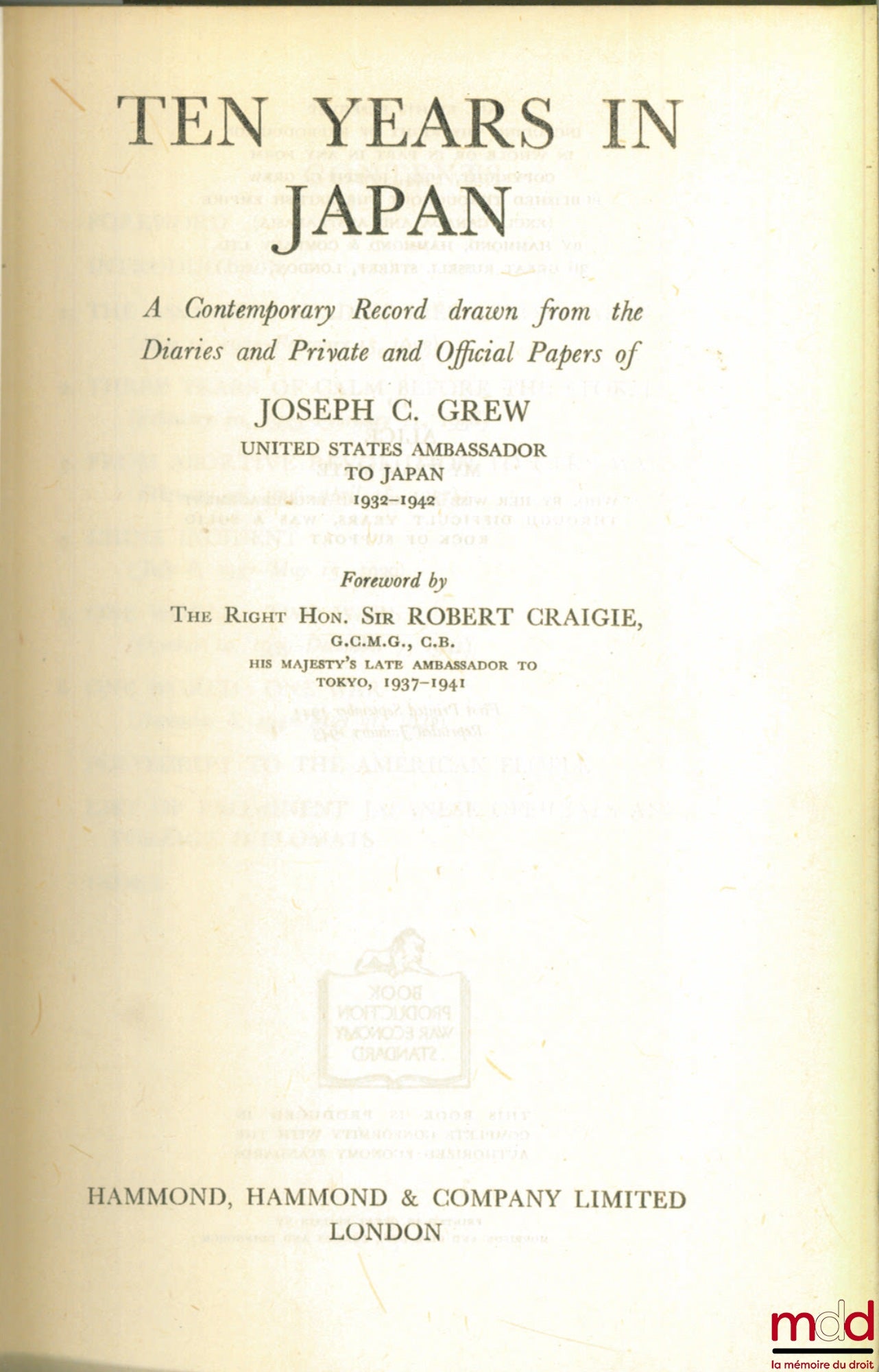 GREW (Joseph C.) – TEN YEARS IN JAPAN. A Contemporary Record drawn from the Diaries and Private and Official Papers of JC Grew, United States Ambassador to Japan 1932 - 1942